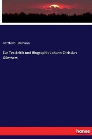 Cover of Zur Textkritik und Biographie Johann Christian Gunthers