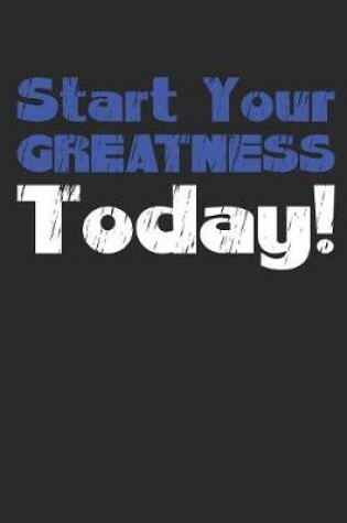 Cover of Start Your Greatness Today Motivational Journal