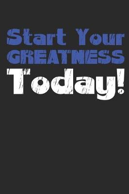 Book cover for Start Your Greatness Today Motivational Journal