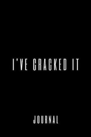 Cover of I've Cracked It Journal