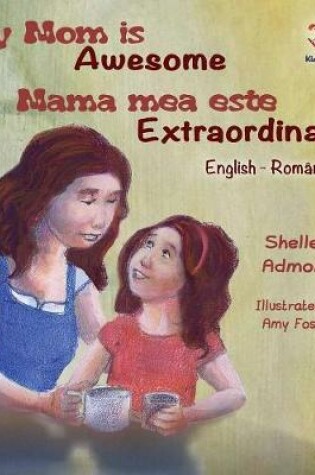 Cover of My Mom is Awesome (English Romanian children's book)