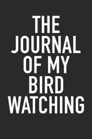 Cover of The Journal of My Bird Watching