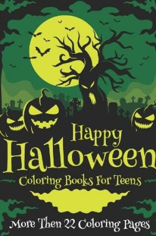 Cover of Happy Halloween Coloring Books For Teens More Then 22 Coloring Pages