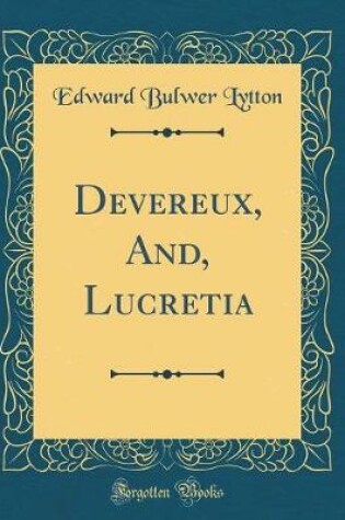 Cover of Devereux, And, Lucretia (Classic Reprint)