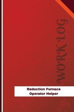 Cover of Reduction Furnace Operator Helper Work Log