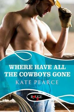Cover of Where Have All the Cowboys Gone?: A Rouge Erotic Romance