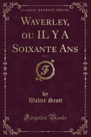 Cover of Waverley, Ou Il Y a Soixante Ans, Vol. 1 (Classic Reprint)