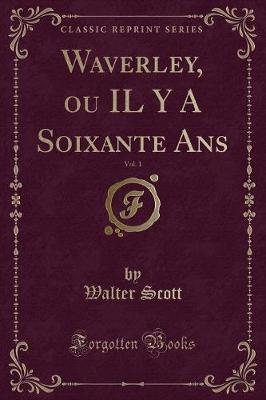 Book cover for Waverley, Ou Il Y a Soixante Ans, Vol. 1 (Classic Reprint)