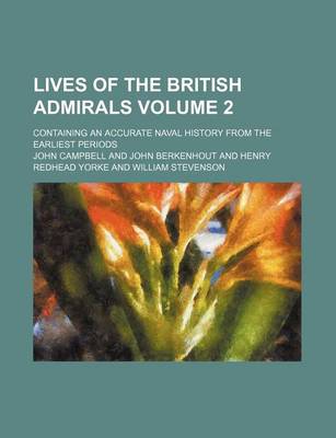 Book cover for Lives of the British Admirals Volume 2; Containing an Accurate Naval History from the Earliest Periods