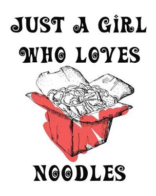 Book cover for Just A Girl Who Loves Noodles