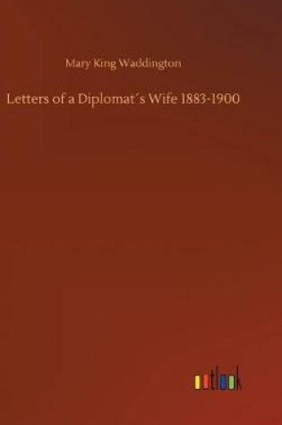 Cover of Letters of a Diplomat´s Wife 1883-1900