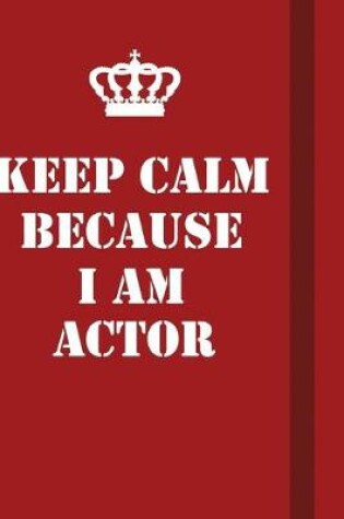 Cover of Keep Calm Because I Am Actor