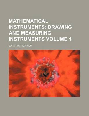 Book cover for Mathematical Instruments Volume 1; Drawing and Measuring Instruments