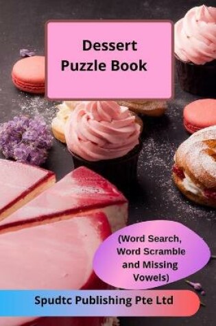 Cover of Dessert Puzzle Book (Word Search, Word Scramble and Missing Vowels)