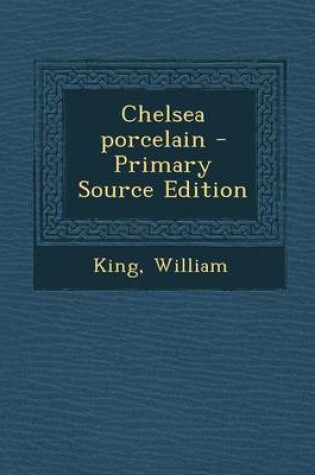 Cover of Chelsea Porcelain - Primary Source Edition