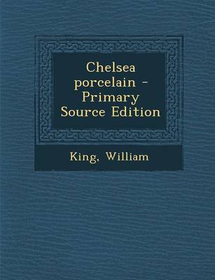 Book cover for Chelsea Porcelain - Primary Source Edition