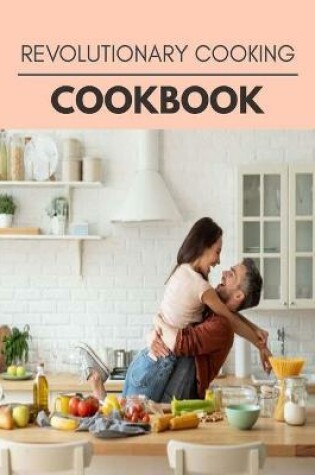 Cover of Revolutionary Cooking Cookbook