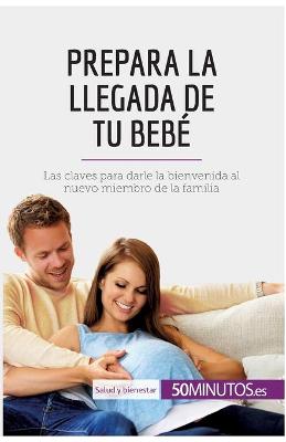 Book cover for Prepara la llegada de tu bebé