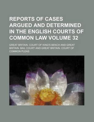 Book cover for Reports of Cases Argued and Determined in the English Courts of Common Law Volume 32