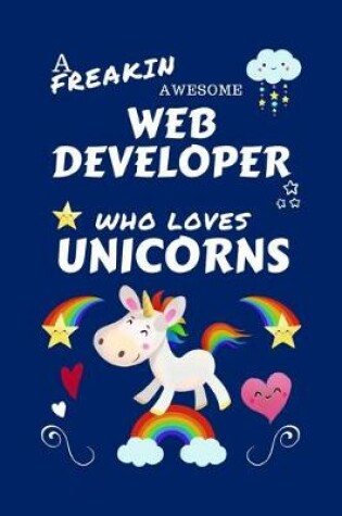 Cover of A Freakin Awesome Web Developer Who Loves Unicorns