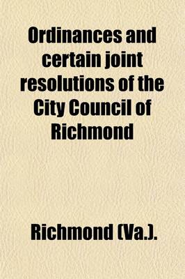 Book cover for Ordinances and Certain Joint Resolutions of the City Council of Richmond