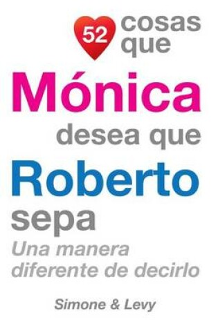 Cover of 52 Cosas Que Mónica Desea Que Roberto Sepa