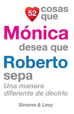 Book cover for 52 Cosas Que Mónica Desea Que Roberto Sepa
