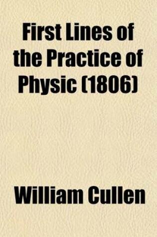 Cover of First Lines of the Practice of Physic (Volume 1-2)