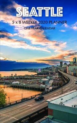 Book cover for Seattle 5 x 8 Weekly 2020 Planner