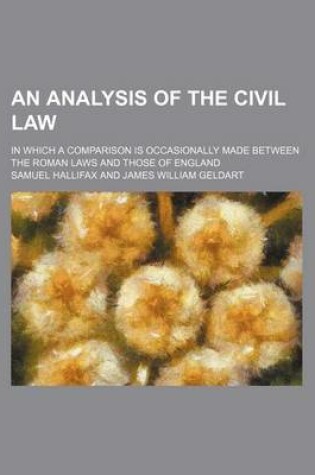 Cover of An Analysis of the Civil Law; In Which a Comparison Is Occasionally Made Between the Roman Laws and Those of England