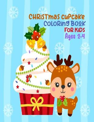 Book cover for Christmas Cupcake Coloring Book For Kids Ages 2-4