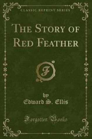 Cover of The Story of Red Feather (Classic Reprint)
