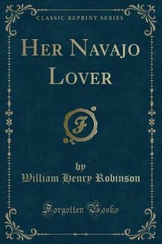 Cover of Her Navajo Lover (Classic Reprint)