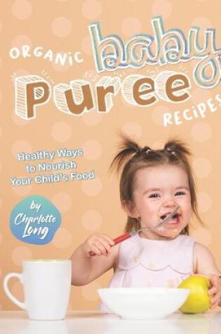 Cover of Organic Baby Puree Recipes