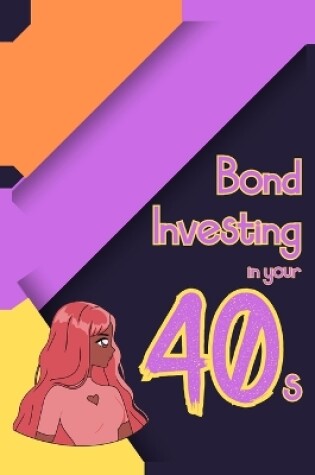 Cover of Bond Investing in Your 40s