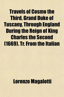 Book cover for Travels of Cosmo the Third, Grand Duke of Tuscany, Through England During the Reign of King Charles the Second (1669). Tr. from the Italian