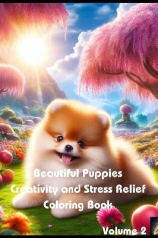 Cover of Beautiful Puppies Creativity and Stress Relief Coloring Book (Volume 2)