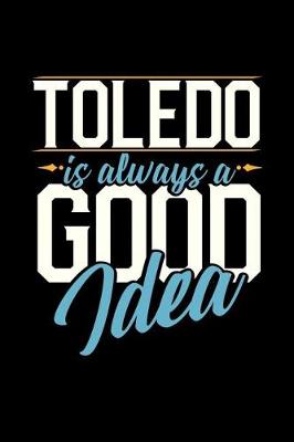 Book cover for Toledo Is Always a Good Idea