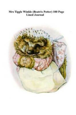 Cover of Mrs Tiggle Winkle (Beatrix Potter) 100 Page Lined Journal