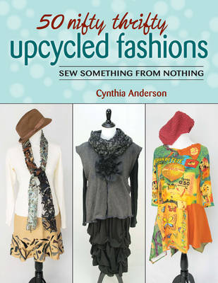 Book cover for 50 Nifty Thrifty Upcycled Fashions