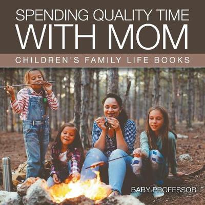 Book cover for Spending Quality Time with Mom- Children's Family Life Books