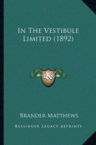 Cover of In the Vestibule Limited (1892) in the Vestibule Limited (1892)