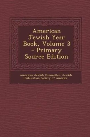 Cover of American Jewish Year Book, Volume 3 - Primary Source Edition