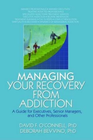 Cover of Managing Your Recovery from Addiction: A Guide for Executives, Senior Managers, and Other Professionals