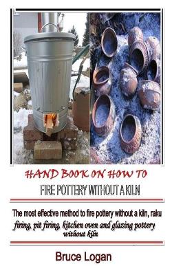 Book cover for Hand Book on How to Fire Pottery Without a Kiln