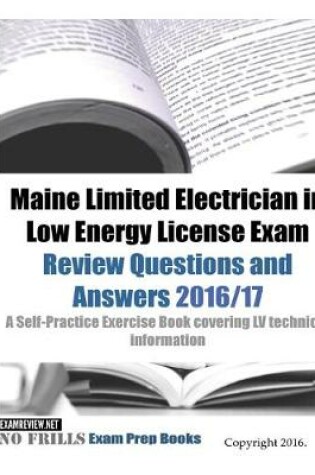 Cover of Maine Limited Electrician in Low Energy License Exam Review Questions and Answers 2016/17 Edition