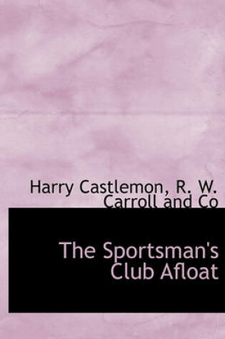 Cover of The Sportsman's Club Afloat