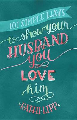 Book cover for 101 Simple Ways to Show Your Husband You Love Him