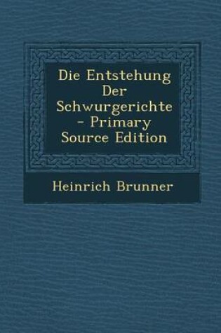 Cover of Die Entstehung Der Schwurgerichte