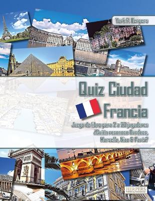 Book cover for Quiz Ciudad Francia Juego de libros para 2 a 20 jugadores ¿Quién reconoce Burdeos, Marsella, Niza y París?